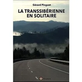 LA TRANSSIBERIENNE EN SOLITAIRE